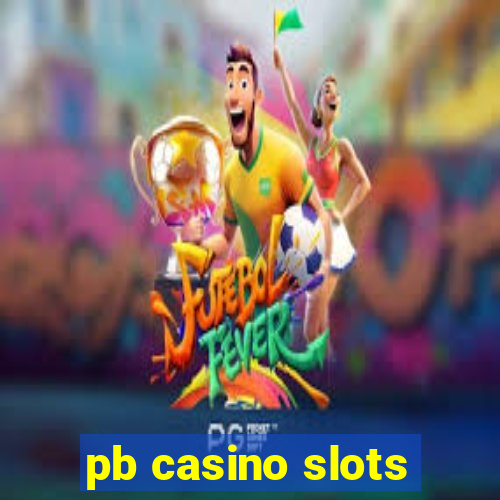 pb casino slots